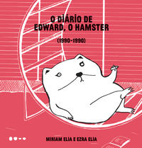 Capa do livro Diário de Edward, o - O Hamster, de Miriam Elia, Ezra Elia