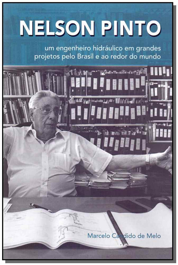 Capa do livro Nelson Pinto - Um Engenheiro Hidraulico em Grandes, de Marcelo Candido de Melo