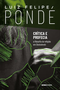 Capa do livro Crítica e Profecia - A Filosofia da Religião em Dostoiévski, de Luiz Felipe Ponde