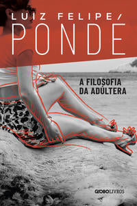 Capa do livro Filosofia da Adúltera, a, de Luiz Felipe Ponde