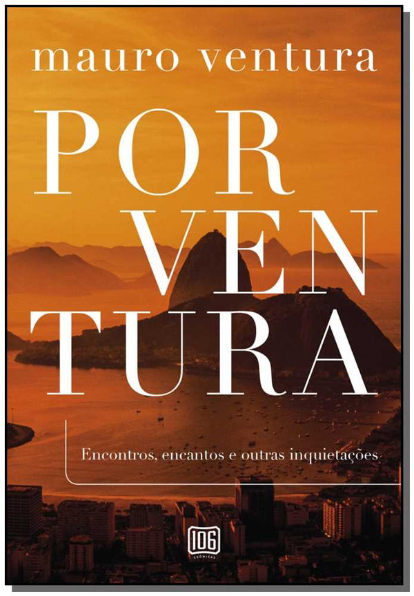 Capa do livro Porventura: Encontros, Encantos e Outras Informações, de Mauro Ventura