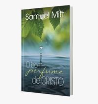 Capa do livro Bom Perfume de Cristo, o, de Samuel Mitt