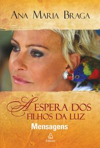 Capa do livro À Espera dos Filhos da Luz - Mensagens, de Ana Maria Braga