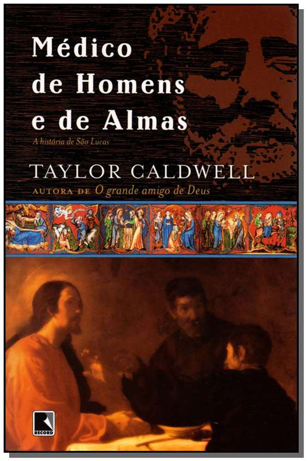 Capa do livro Médico de Homens e de Almas - A História de São Lucas, de Taylor Caldwell