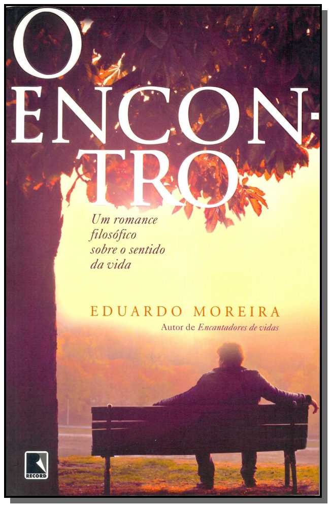 O Encontro: Um Romance Filosófico sobre o Sentido da Vida - Um Romance Filosófico sobre o Sentido da