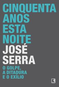 Cinquenta Anos Esta Noite: O Golpe, a Ditadura e o Exílio - O Golpe, a Ditadura e o Exílio