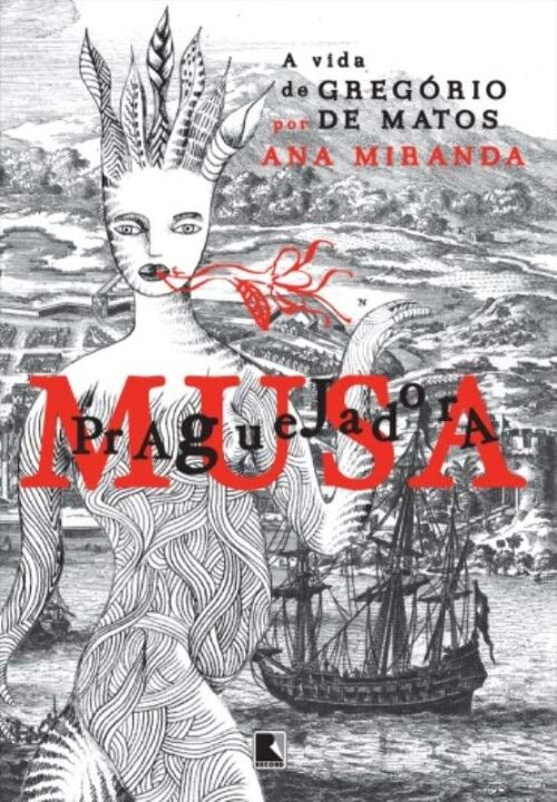 Capa do livro Musa Praguejadora: A Vida de Gregório de Matos, de Ana Miranda