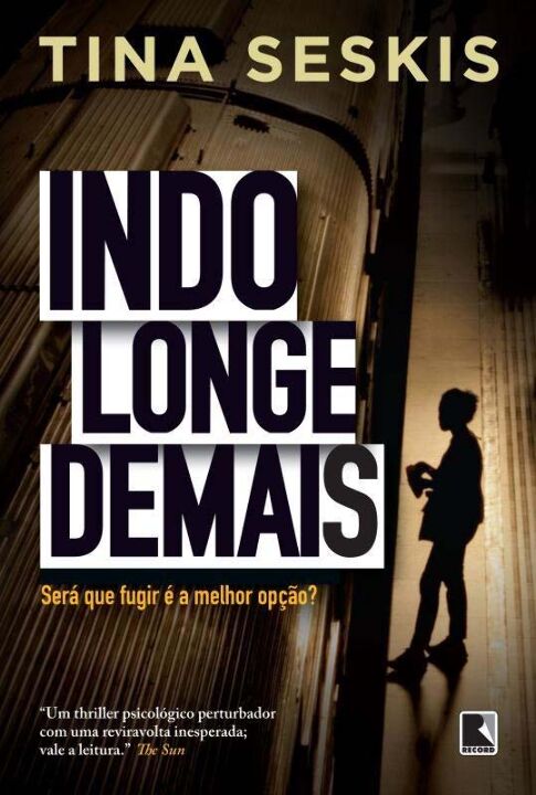 Capa do livro Indo Longe Demais, de Tina Seskis