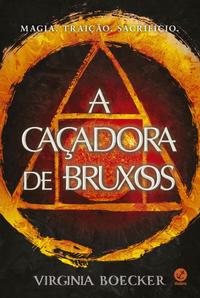 Capa do livro A Caçadora de Bruxos, de Virginia Boecker