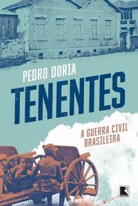 Tenentes: A Guerra Civil Brasileira - A Guerra Civil Brasileira