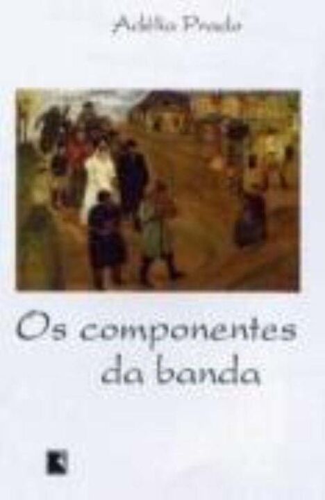 Capa do livro Os Componentes da Banda, de Adelia Prado