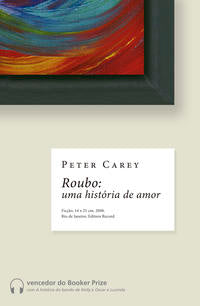 Capa do livro Roubo: Uma História de Amor - Uma História de Amor, de Peter Carey