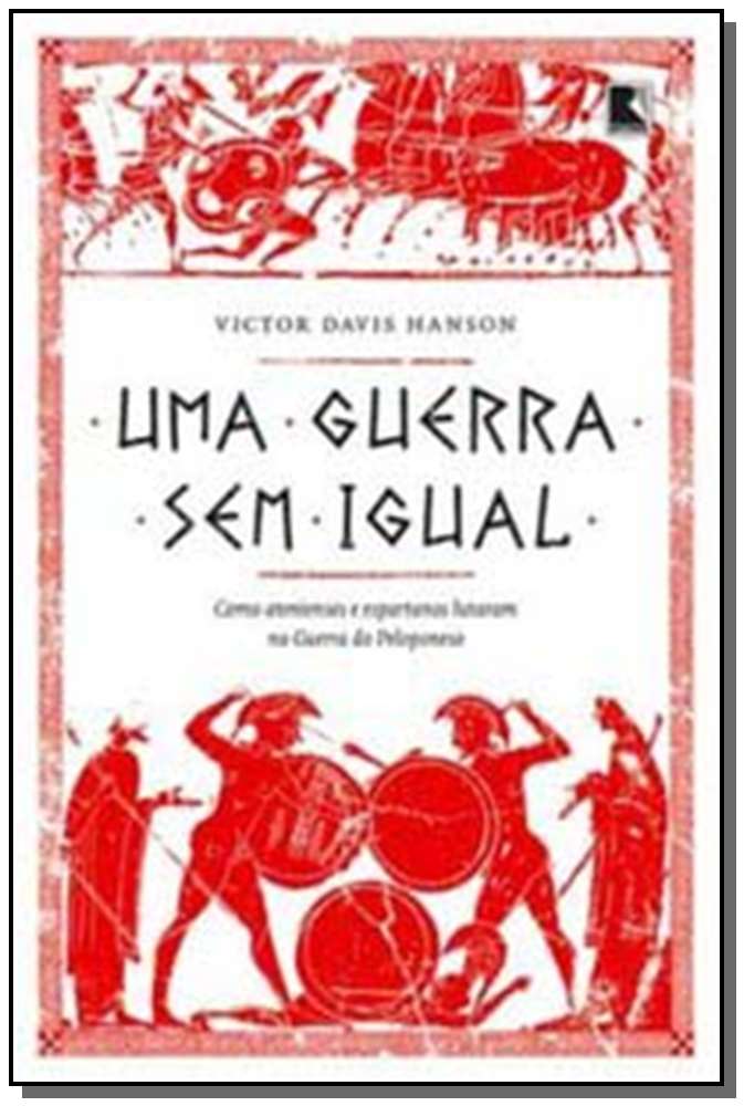 Uma Guerra sem Igual: Como Atenienses e Espartanos