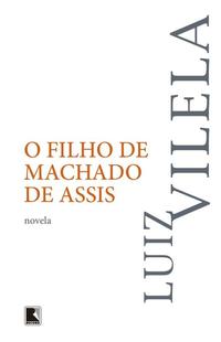 Capa do livro O Filho de Machado de Assis, de Luiz Vilela