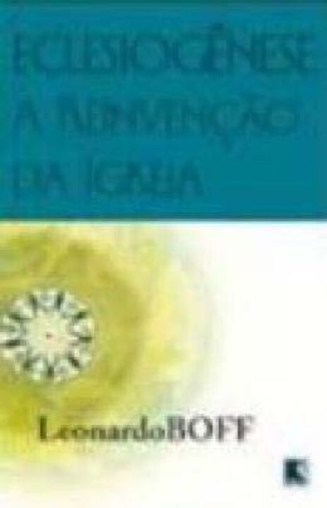 Eclesiogênese: A Reinvencao da Igreja - A Reinvencao da Igreja