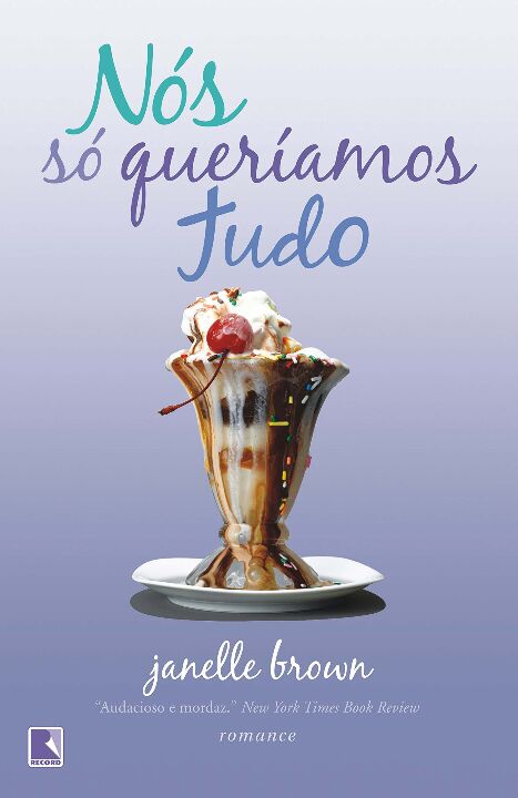 Capa do livro Nós Só Queríamos Tudo, de Janelle Brown
