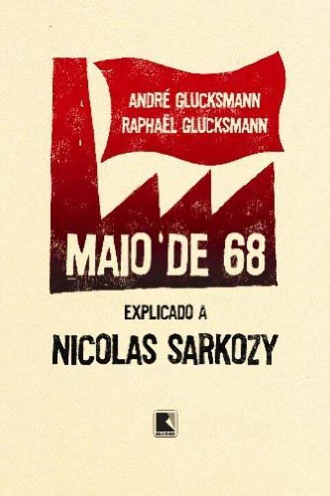 Capa do livro Maio de 68: Explicado a Nicolas Sarkozy, de Andre Glucksmann