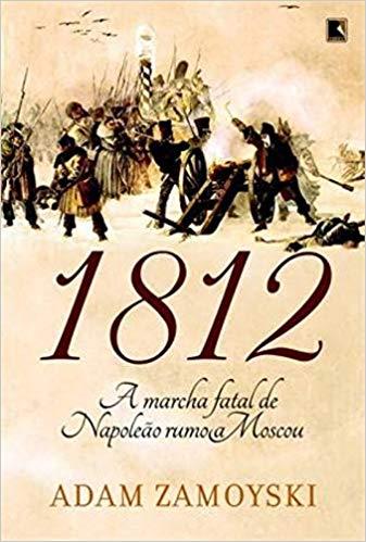 1812: A Marcha Fatal de Napoleao Rumo a Moscou