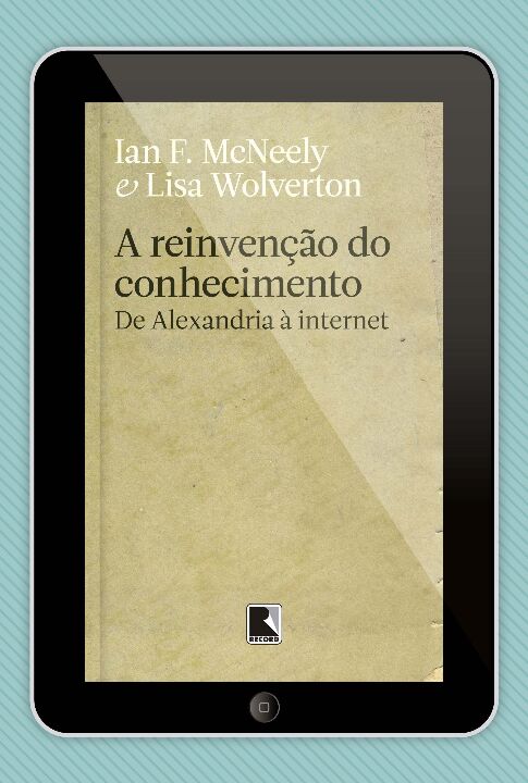Capa do livro A Reinvenção do Conhecimento, de Ian Mcneely, Lisa Wolverton