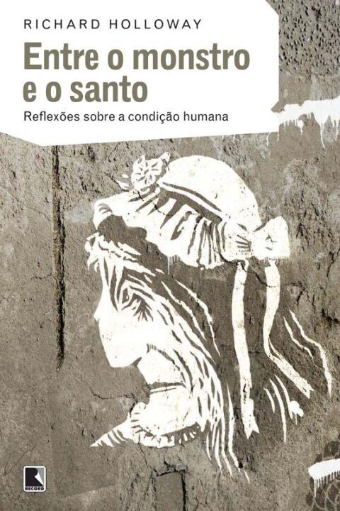 Capa do livro Entre o Monstro e o Santo, de Richard Holloway