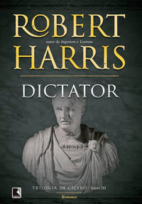 Capa do livro Dictator - Trilogia de Cicero - LV.III, de Robert Harris