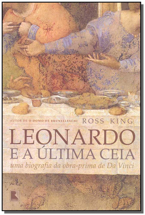 Capa do livro Leonardo e a Última Ceia, de Ross King