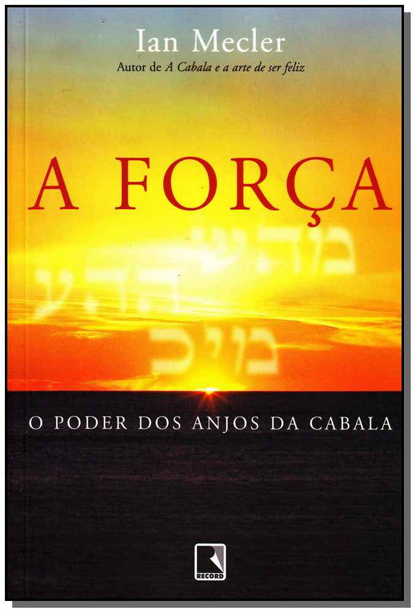 Capa do livro A Força: O Poder dos Anjos da Cabala - O Poder dos Anjos da Cabala, de Ian Mecler