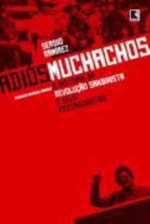 Adiós Muchachos: A História da Revolução Sandinista e Seus Protagonistas