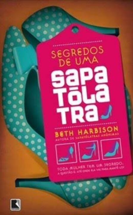 Capa do livro Segredos de uma Sapatólatra, de Beth Harbison