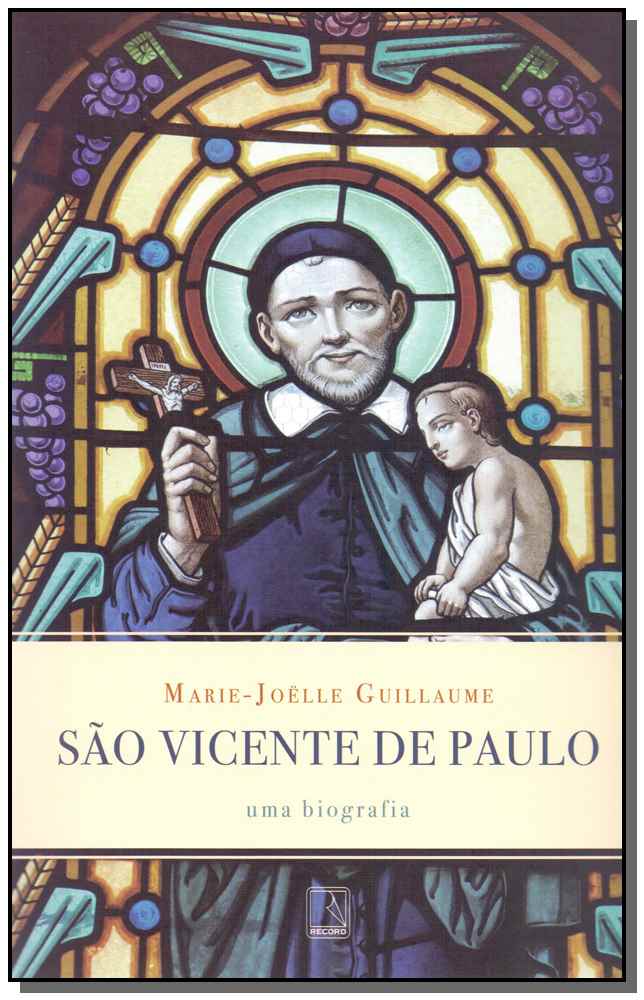 São Vicente de Paulo: Uma Biografia - Uma Biografia
