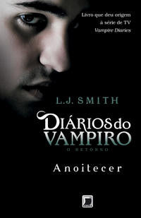 Capa do livro Diários do Vampiro – o Retorno: Anoitecer (Vol. 1), de L. J. Smith