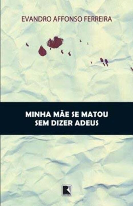 Capa do livro Minha Mãe se Matou sem Dizer Adeus, de Evandro Affonso Ferreira