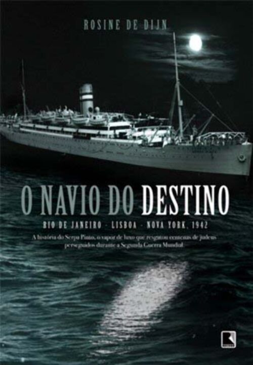 O Navio do Destino: Rio de Janeiro, Lisboa, New York 1942.