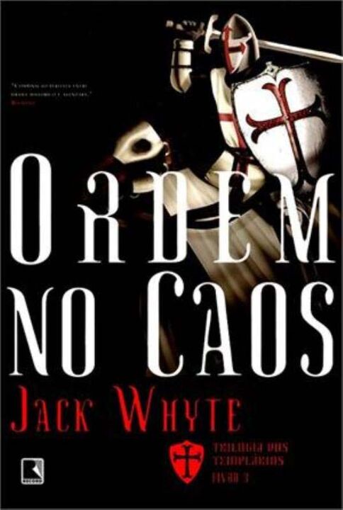 Capa do livro Ordem no Caos (Vol. 3 Trilogia dos Templários), de Jack Whyte