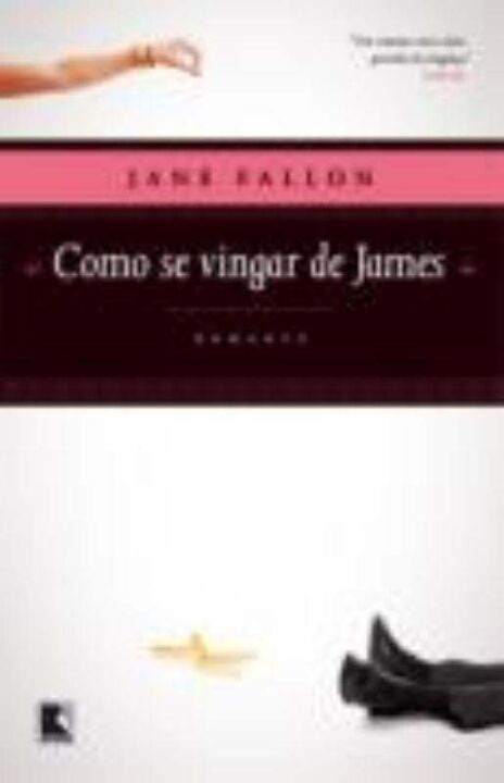 Capa do livro Como se Vingar de James, de Jane Fallon