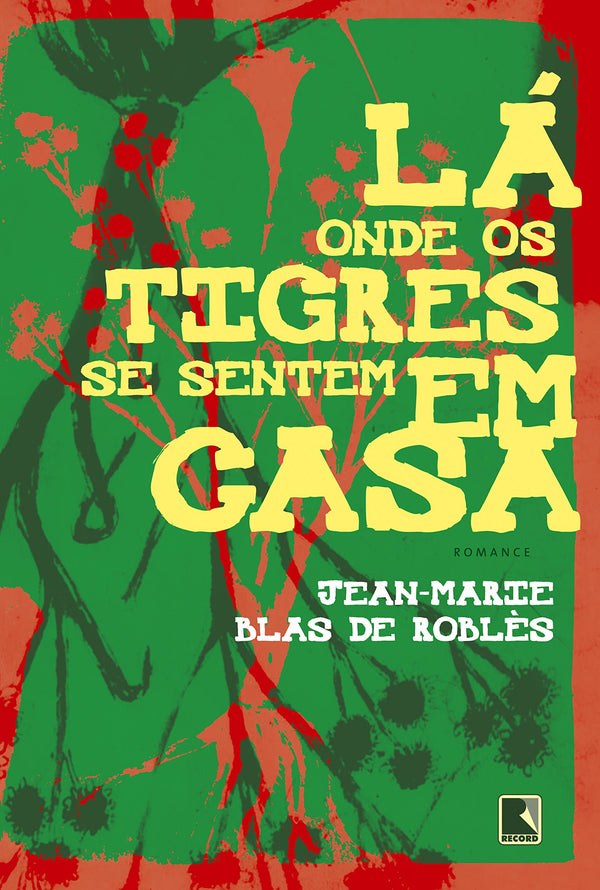 Capa do livro Lá Onde os Tigres se Sentem em Casa, de Jean-Marie Blas de Robles