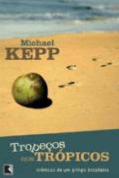Capa do livro Tropeços nos Trópicos - Crônicas de um Gringo Brasileiro, de Michael Kepp
