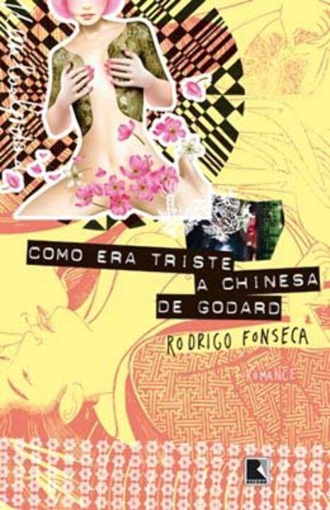 Capa do livro Como Era Triste a Chinesa de Godard, de Rodrigo Fonseca