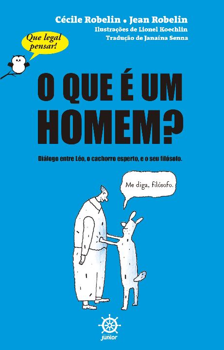 Capa do livro O que É um Homem? (Vol. 1 que Legal Pensar!), de Cecile Robelin, Jean Robelin