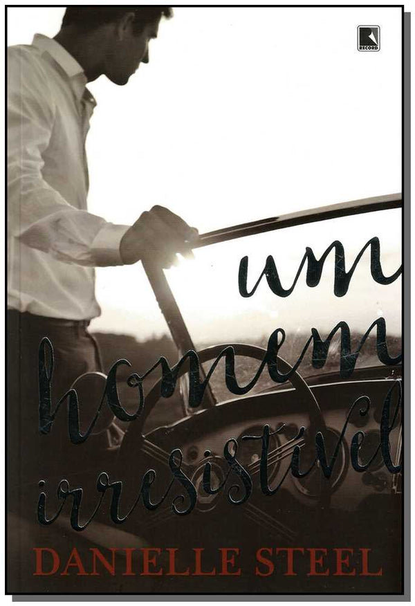 Capa do livro Um Homem Irresistível, de Danielle Steel