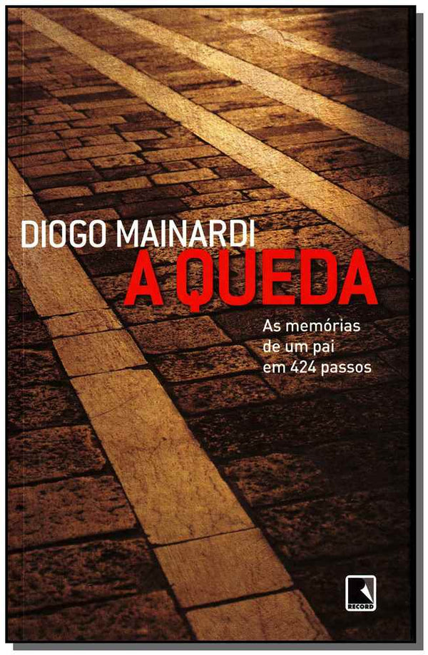 Capa do livro A Queda: As Memórias de um Pai em 424 Passos - As Memórias de um Pai em 424 Passos, de Diogo Mainardi