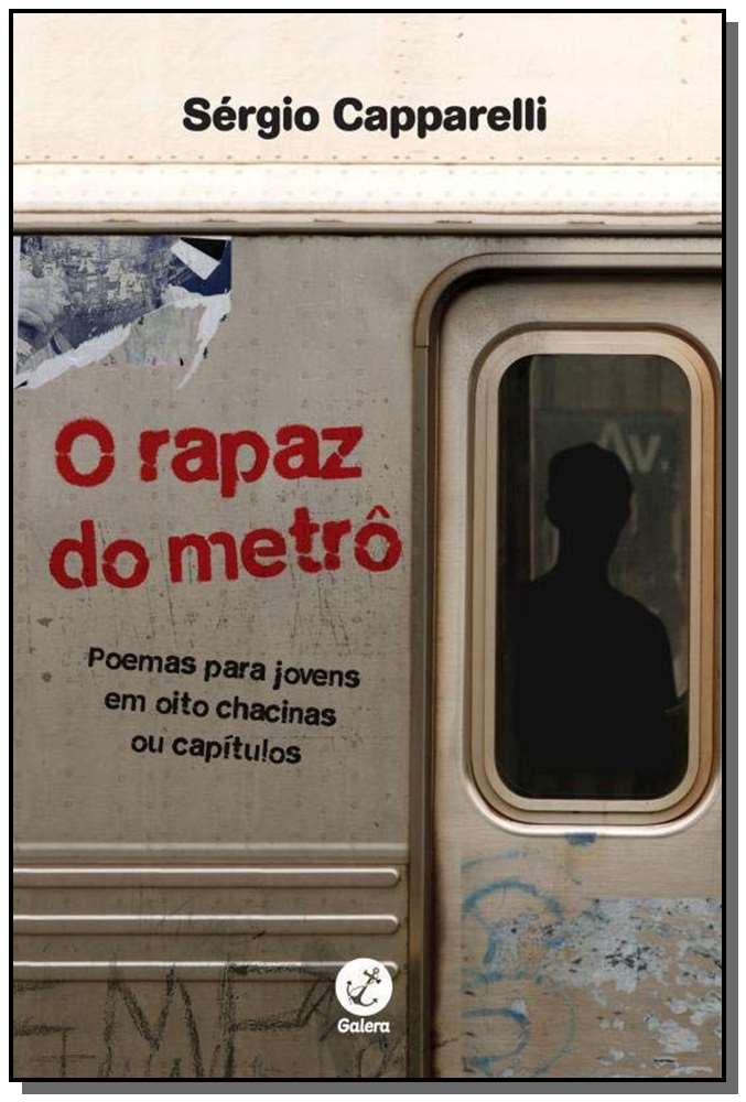 O Rapaz do Metrô: Poemas para Jovens em Oito Chacinas ou Capítulos - Poemas para Jovens em Oito Chac