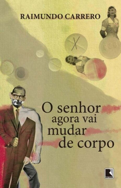Capa do livro O Senhor Agora Vai Mudar de Corpo, de Raimundo Carrero