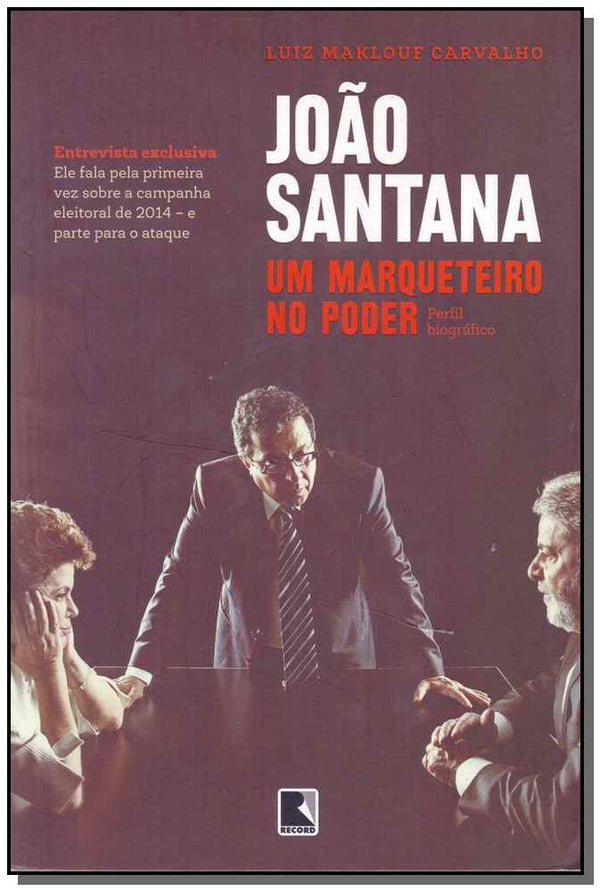 Capa do livro João Santana: Um Marqueiteiro no Poder, de Luiz Maklouf Carvalho