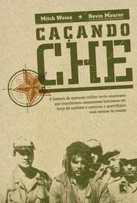 Capa do livro Caçando Che, de Mitch / Maurer, Kevin Weiss