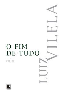 Capa do livro O Fim de Tudo, de Luiz Vilela