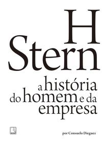 Capa do livro H Stern: A História do Homem e da Empresa - A História do Homem e da Empresa, de Consuelo Dieguez