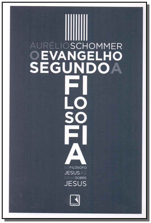 Capa do livro O Evangelho Segundo a Filosofia, de Aurelio Schommer