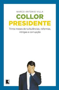 Capa do livro Collor Presidente, de Marco Antonio Villa