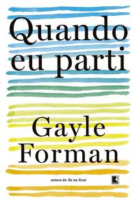 Capa do livro Quando Eu Parti, de Gayle Forman